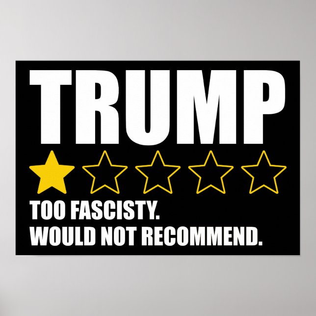 Trump - Too Fascisty Would Not Recommend Poster (Front)