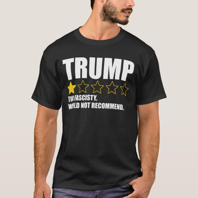 Trump - Too Fascisty Would Not Recommend T-Shirt (Front)