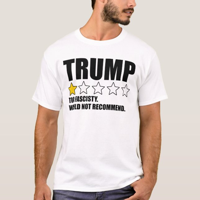 Trump - Too Fascisty Would Not Recommend T-Shirt (Front)