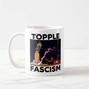 TRUMP "TOPPLE FASCISM" COFFE MUG