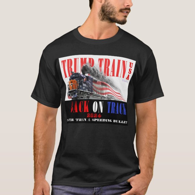 Trump Train 2024- Faster Than a Speeding Bullet T-Shirt (Front)