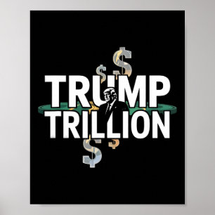 Trump Trillion Political Graphic With Trump And Do Poster