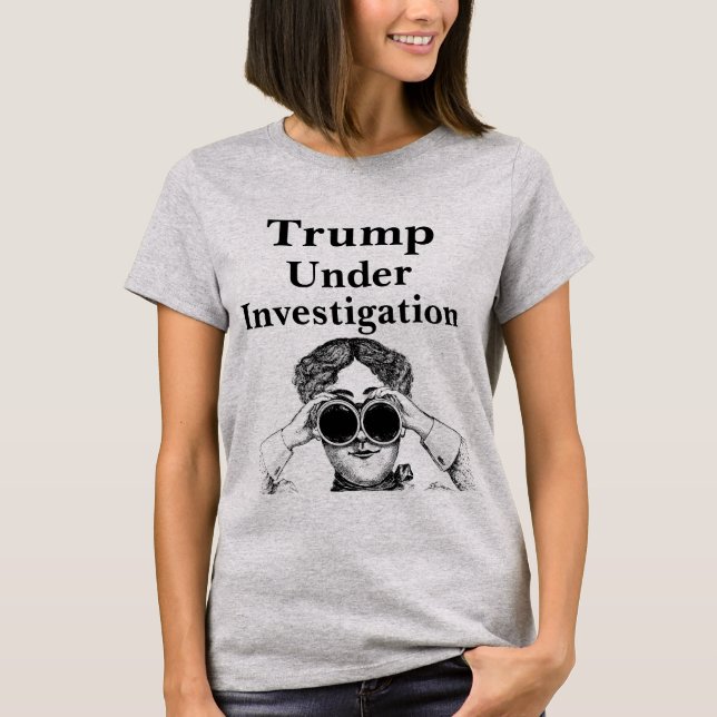 Trump Under Investigation T-Shirt (Front)
