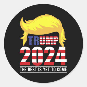 Trump Usa Flag-the Best Is Yet To Come-donald Trum Classic Round Sticker