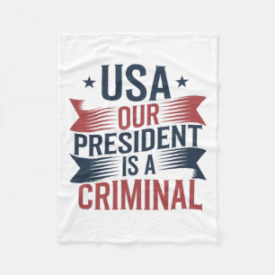 Trump Usa Our President Is A Criminal Fleece Blanket