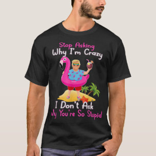 Trump Vacation Hawaii Flamingo Stop Asking Why I'm T-Shirt