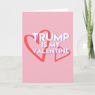 Trump Valentine Card Trump is my Valentine