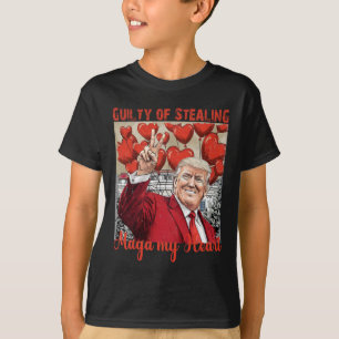 Trump Valentine Guilty Of Stealing My Heart Funny  T-Shirt