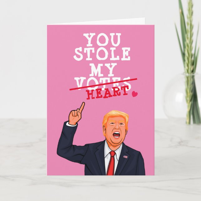 Trump Valentine - You stole my heart Card (Front)