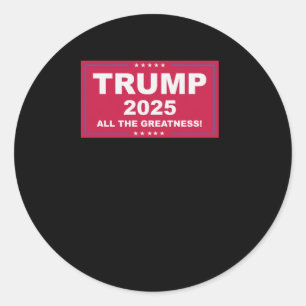Trump Vance 2025 All The Greatness () 1 Classic Round Sticker