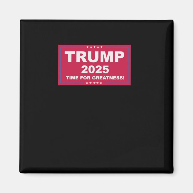 Trump Vance 2025 Time For Greatness ()  Magnet (Front)