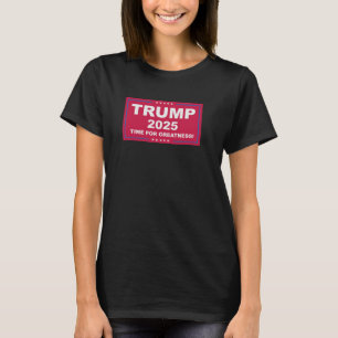 Trump Vance 2025 Time For Greatness () T-Shirt