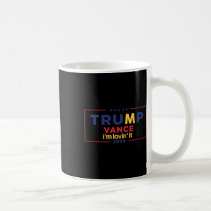 Trump Vance I'm Lovin It 2025 Funny Saying Quote T Coffee Mug
