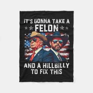 Trump Vance It's Gonna Take A Felon And A Hillbill Fleece Blanket