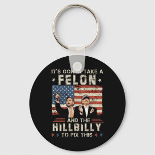 Trump Vance It's Gonna Take A Felon And A Hillbill Key Ring