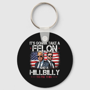 Trump Vance It's Gonna Take A Felon And A Hillbill Key Ring