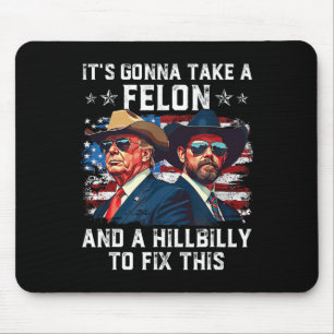 Trump Vance It's Gonna Take A Felon And A Hillbill Mouse Mat