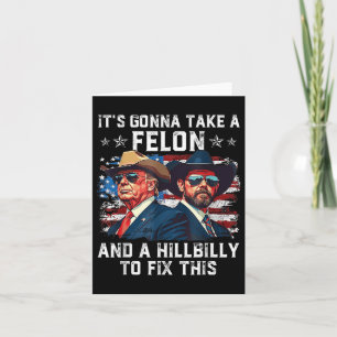 Trump Vance Its Gonna Take A Felon And A Hillbilly Card