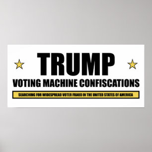 Trump Voting Machine Confiscations Poster