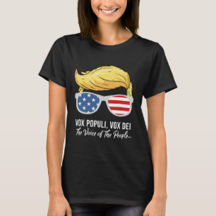 Trump Vox Populi Vox Dei Voice Of The People Elect T-Shirt