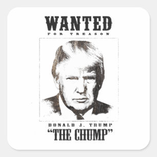Trump Wanted Poster - Trump the Chump Square Sticker