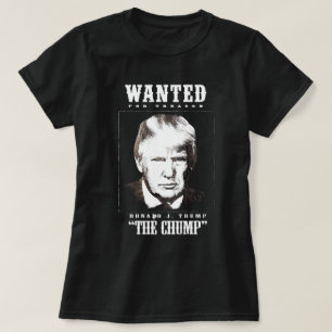 Trump Wanted Poster - Trump the Chump T-Shirt