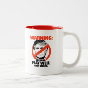 Trump Warning - Does not play well Two-Tone Coffee Mug