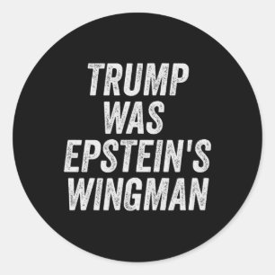 Trump Was Epstein's Wingman Design  Classic Round Sticker
