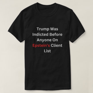 Trump Was Indicted Before Anyone On Epstein's T-Shirt