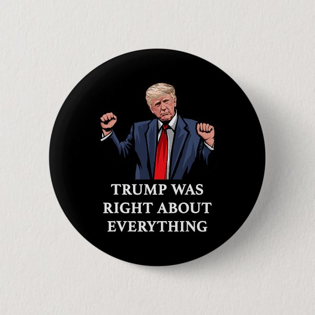 Trump Was Right About Everything 11  6 Cm Round Badge (Front)