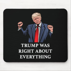 Trump Was Right About Everything 11 Mouse Mat