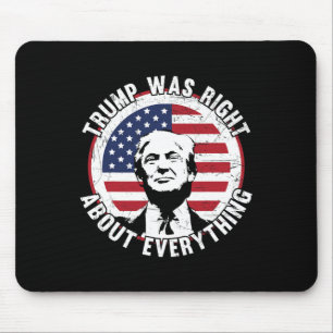 Trump Was Right About Everything 1 Mouse Mat