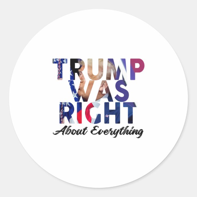Trump Was Right About Everything 2  Classic Round Sticker (Front)