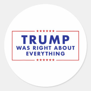 Trump Was Right About Everything _3 Classic Round Sticker