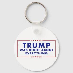 Trump Was Right About Everything _3 Key Ring