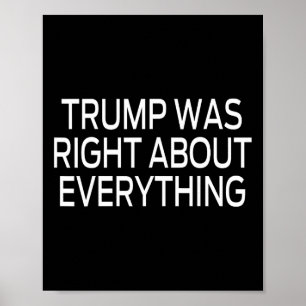 Trump Was Right About Everything _5  Poster