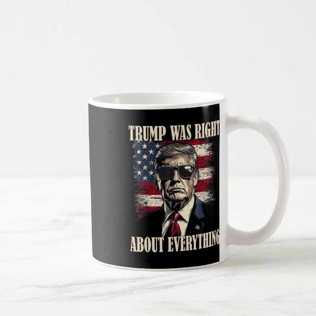Trump Was Right About Everything 6  Coffee Mug (Right)