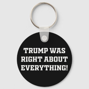 Trump Was Right About Everything 9  Key Ring