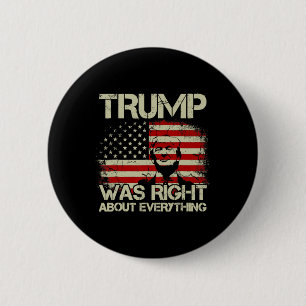 Trump Was Right About Everything American Flag 6 Cm Round Badge