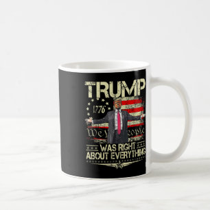 Trump Was Right About Everything American Flag Dad Coffee Mug