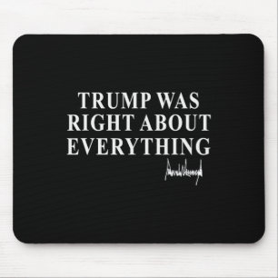 Trump Was Right About Everything American Flag Men Mouse Mat