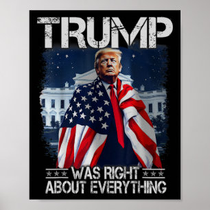 Trump Was Right About Everything American Flag Whi Poster