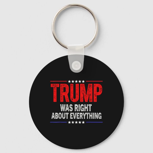 Trump Was Right About Everything American Funny  Key Ring (Front)