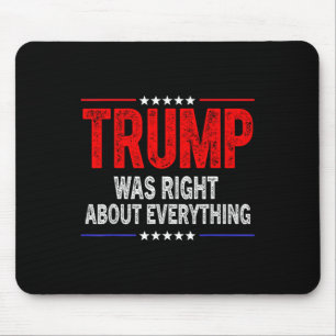 Trump Was Right About Everything American Funny Mouse Mat