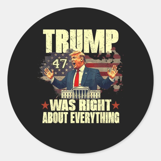 Trump Was Right About Everything  Classic Round Sticker (Front)