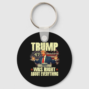 Trump Was Right About Everything Key Ring