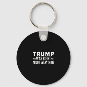 Trump Was Right About Everything Rally - Trump Was Key Ring