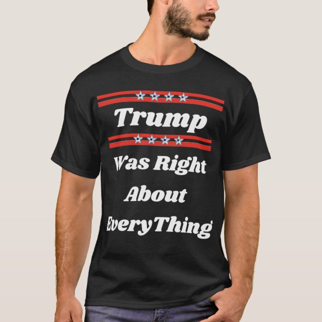 Trump was right about everything t-shirt (Front)