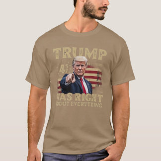 Trump Was Right About Everything T-Shirt