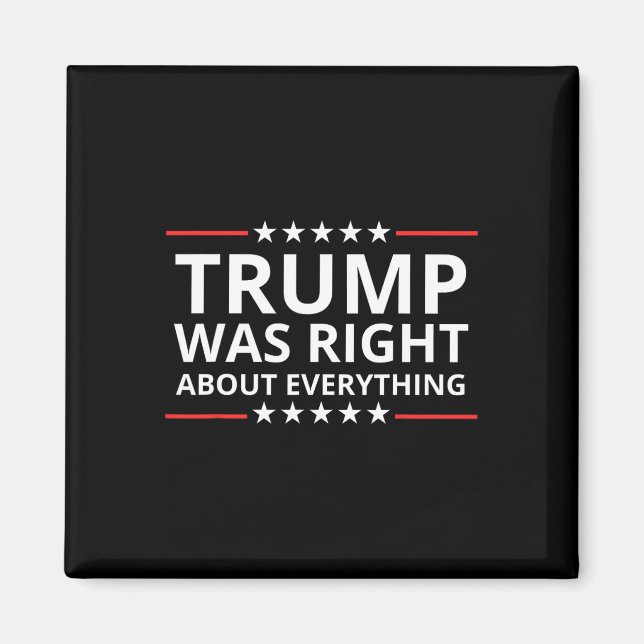 Trump Was Right About Everything Tariffs Work Trum Magnet (Front)